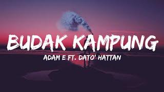 Adam E ft. Dato' Hattan - Budak Kampung (Lyrics)