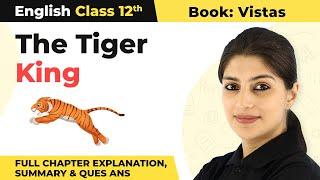 Class 12 English Chapter 2 | The Tiger King Full Chapter Explanation, Summary & Ques Ans 2022-23