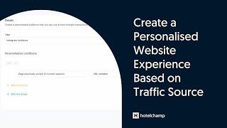 Create a Personalised Website Experience Based on Traffic Source | Hotelchamp