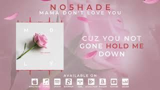 No5hade- Mama Don't Love You (Official Lyric Video)