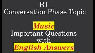 B1 Conversation Phase Topic Music: Important Questions with English Answers