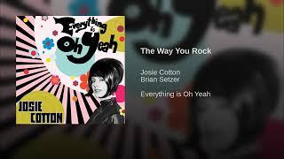 The Way You Rock  / EVERYTHING IS OH YEAH · Josie Cotton