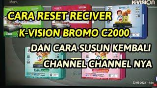 CARA RESET RECIVER K-VISION BROMO C2000 DAN CARA SUSUN KEMBALI CHANNEL NYA