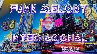 » FUNK MELODY ️ INTERNACIONAL ️ / REMIX { FUNK RETRO }  ((( DJ JUNINHO BNS )))   