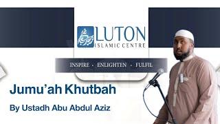-Jumu'ah Khutbah - Ustadh Abu Abdul-Aziz  -2024.