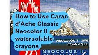 How to Use Caran d'Ache Classic Neocolor II watersoluble crayons