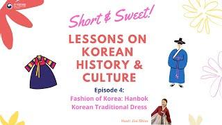 Short & Sweet Lessons on Korean History & Culture: Ep.4 "Fashion of Korea: Hanbok”