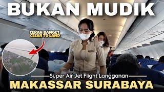 PENERBANGAN MAKASSAR SURABAYA DENGAN PESAWAT LANGGANAN SUPER AIR JET - Cak Hanto