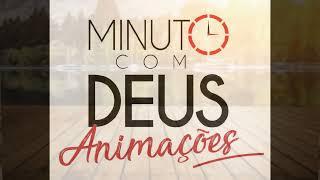 O Agir De Deus é Lindo - Minuto com Deus Animações da noite