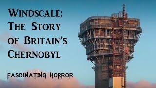 Windscale: The Story of "Britain's Chernobyl" | A Short Documentary | Fascinating Horror