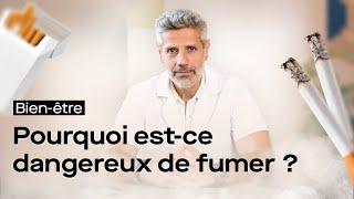 Pourquoi est-ce dangereux de fumer ? 