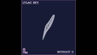 Lylac Sky - Without U