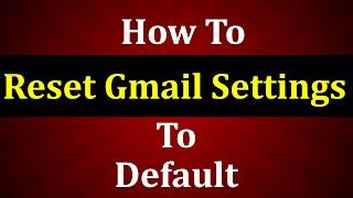 How to Reset Gmail Settings to Default ️