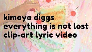 Kimaya Diggs | Everything is Not Lost | Lyric Video