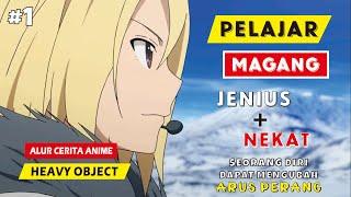 Alur Cerita Anime Heavy Object PT 1 - Pelajar Yng Ternyata Jenius Parah