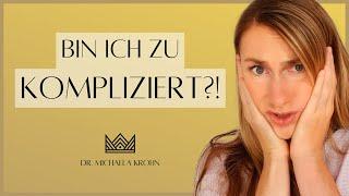 Das Gefühl 'zu kompliziert' zu sein – Einblicke in Selbstakzeptanz und innere Wertschätzung!