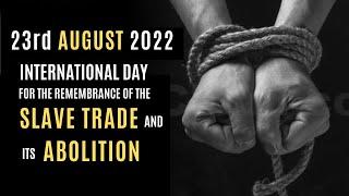 International Day For The Remembrance Of The Slave Trade And Its Abolition  /Slave Trade/Slavery