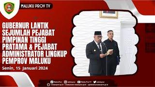 GUBERNUR LANTIK SEJUMLAH PEJABAT PIMPINAN TINGGI PRATAMA & ADMINISTRATOR LINGKUP PEMPROV MALUKU