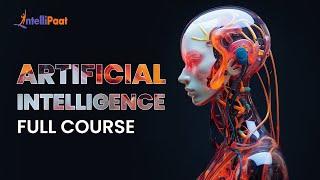 Artificial Intelligence Full Course 2024 | AI Tutorial For Beginners | AI Full Course| Intellipaat