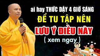 AI HAY THỨC DẬY SỚM 4 GIỜ SÁNG ĐỂ TUB TẬP LƯU Ý ĐIỀU NÀY ( XEM NGAY ) | Thầy Thích Đạo Thịnh