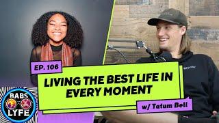 Living The Best Life In Every Moment w/ Tatum Bell - Ep.106 The Babs LYFE Podcast