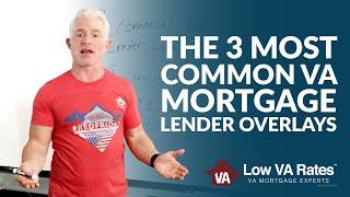 The 3 most common VA mortgage lender overlays