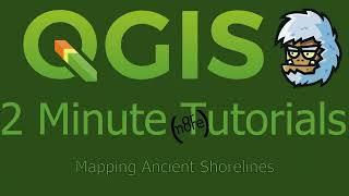 QGIS 2 Minute Tutorials - Mapping Ancient Shorelines