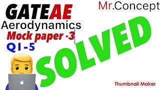 SOLUTION-MOCK PAPER-3, AERODYNAMICS-GATE AEROSPACE,