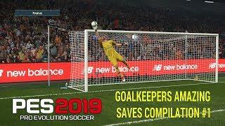 PES 2019 ● Goalkeepers Amazing Saves Compilation #1 HD