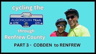 CYCLING the ALGONQUIN TRAIL IN RENFREW COUNTY ( PART 3) COBDEN to RENFREW