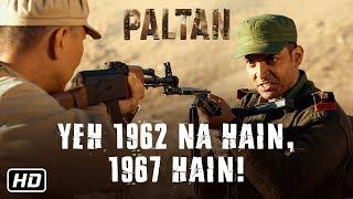 "Yeh 1962 Na Hain, 1967 Hain!" | Paltan | Dialogue Promo 1 | J P Dutta Film | 7 Sep