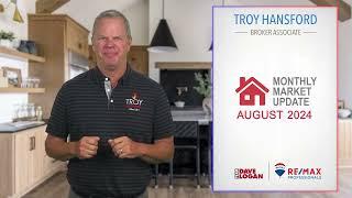 Troy Hansford Team RE/MAX Professionals August 2024 Real Estate Market Update