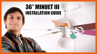 36" Minuet III Ceiling Fan Installation Guide