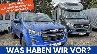 ISUZU DMAX Offroad Camper #01 - Unser Projekt für 2025 - Infos und Hintergründe