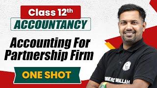 Accounting for Partnership Firm in One Shot | Accounts Class 12th | Commerce Wallah by PW