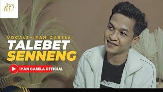 IYAN CASELA - TALEBET SENNENG ( OFFICIAL MUSIC VIDEO )