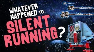 Whatever Happened to SILENT RUNNING?