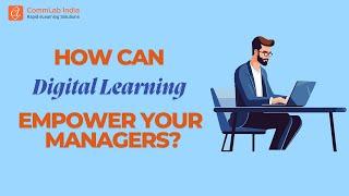 How Can Digital Learning Empower Your Managers?