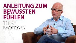 Anleitung zum bewussten Fühlen Teil 2:  Emotionen