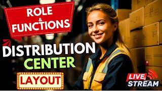 Role of Distribution Center | Distribution Center Operation | Distribution Center Design | Layout