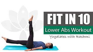 Lower Abs Workout | Burn Lower Belly Fat | FIT IN 10 |  Yogalates with Rashmi