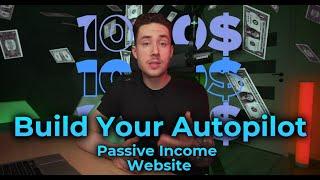 Build Your Autopilot Passive Income Website | SAAS