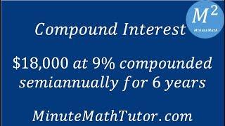 Compound Interest: $18,000 at 9% compounded semiannually for 6 years