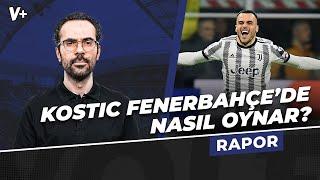 Filip Kostic Fenerbahçe'de nasıl kullanılır? | Serkan Akkoyun | Rapor