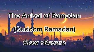 The Arrival of Ramadan | Qudoom Ramadan | New Ramadan Song | Official Video | Slow+Reverb