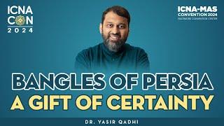 Bangles of Persia - Dr Yasir Qadhi