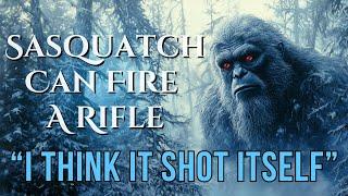 A Sasquatch That Figured Out A Rifle - What Could Go Wrong?