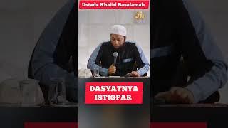 Dasyatnya Istigfar || Ustadz Khalid Basalamah