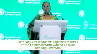 First Lady Mrs Jeannette Kagame's remarks at the Commonwealth Women's Forum Opening Ceremony