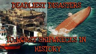 10 DEADLIEST SHIPWRECKS AND ACCIDENTS - DEADLIEST DISASTERS